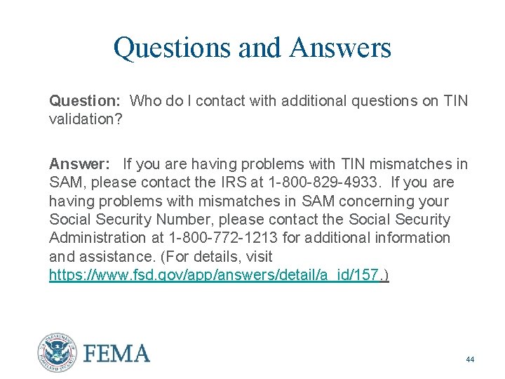Questions and Answers Question: Who do I contact with additional questions on TIN validation?