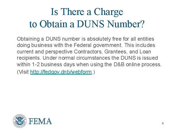 Is There a Charge to Obtain a DUNS Number? Obtaining a DUNS number is