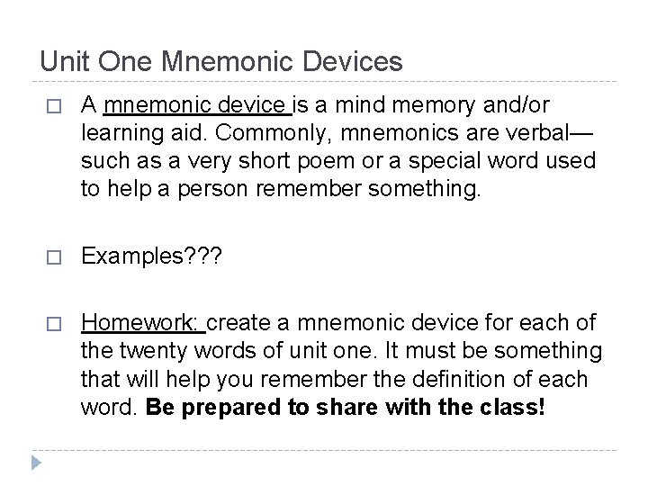 Unit One Mnemonic Devices � A mnemonic device is a mind memory and/or learning