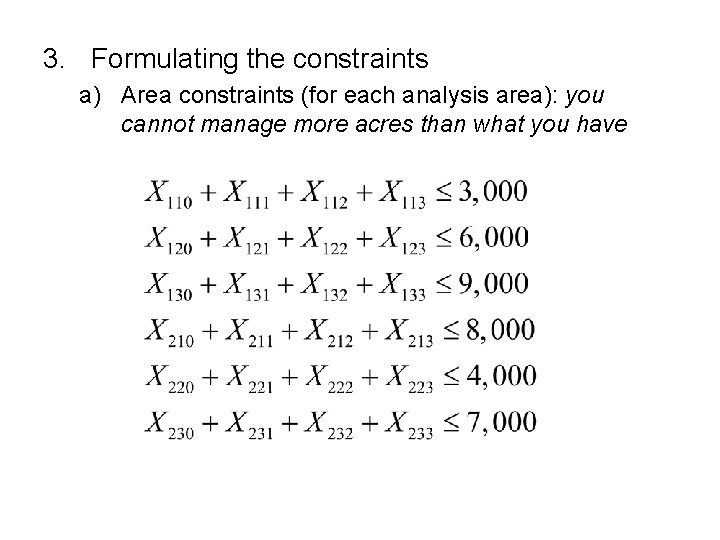 3. Formulating the constraints a) Area constraints (for each analysis area): you cannot manage
