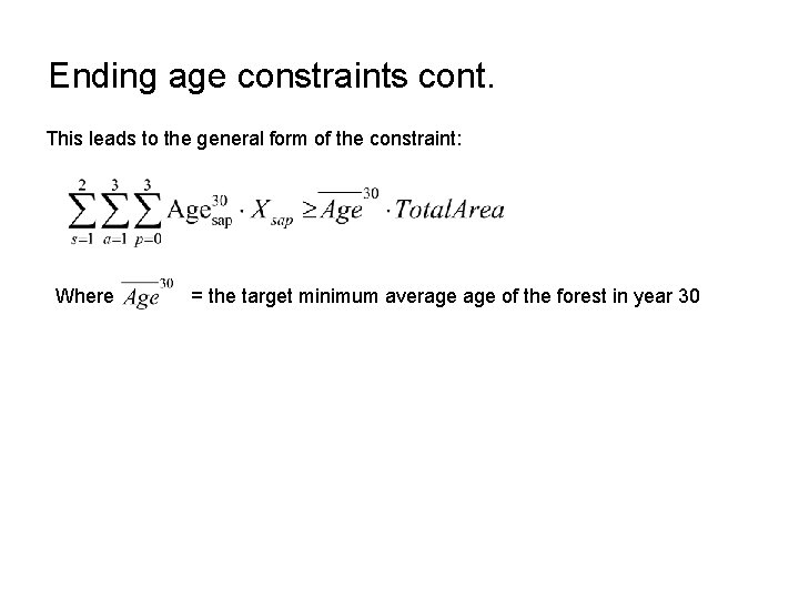 Ending age constraints cont. This leads to the general form of the constraint: Where