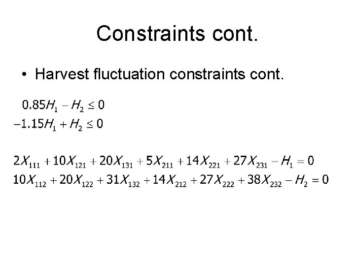 Constraints cont. • Harvest fluctuation constraints cont. 