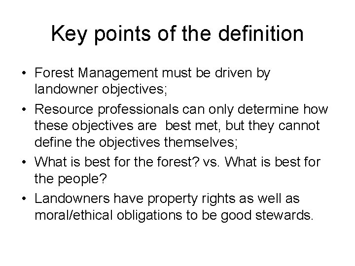 Key points of the definition • Forest Management must be driven by landowner objectives;