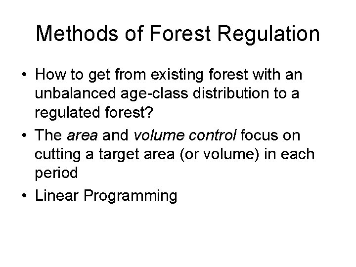 Methods of Forest Regulation • How to get from existing forest with an unbalanced