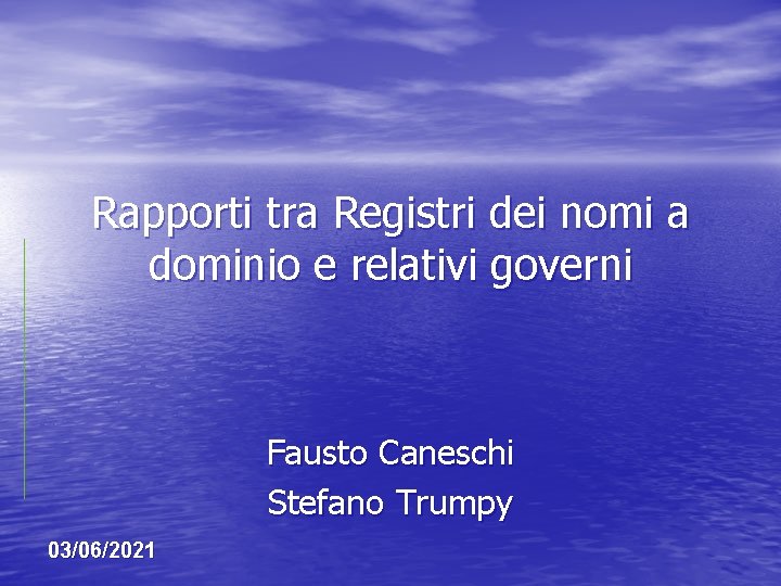 Rapporti tra Registri dei nomi a dominio e relativi governi Fausto Caneschi Stefano Trumpy