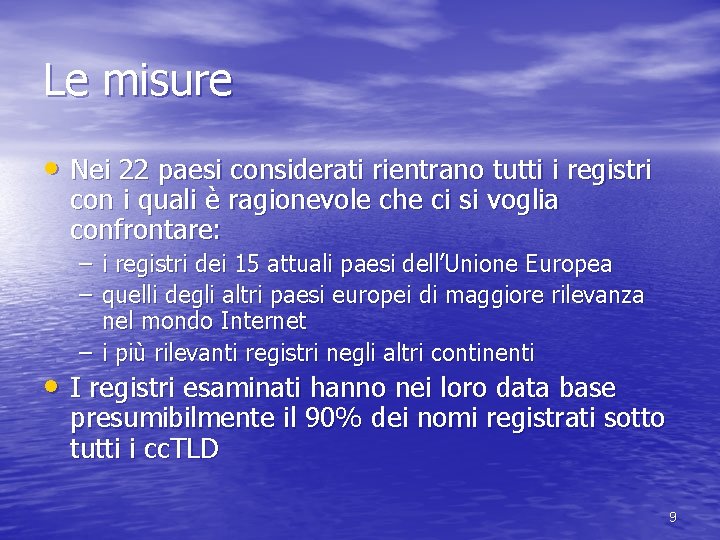 Le misure • Nei 22 paesi considerati rientrano tutti i registri con i quali