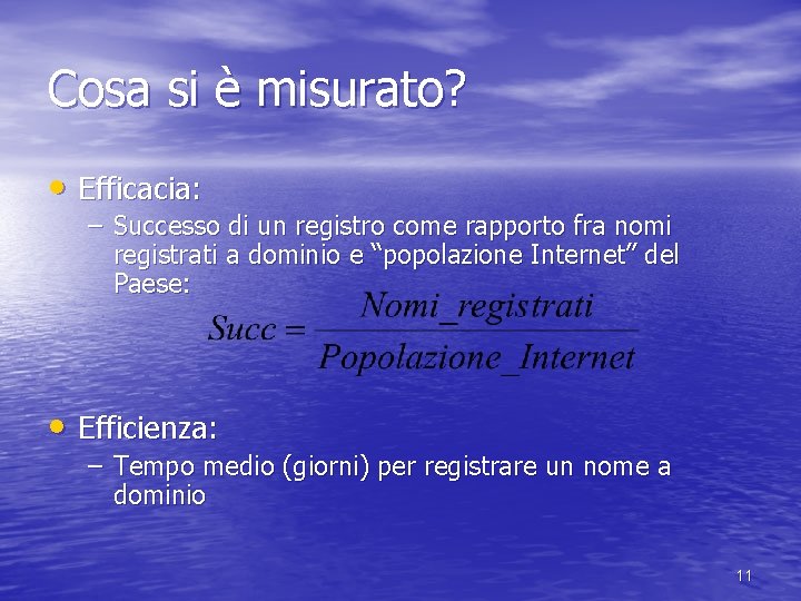 Cosa si è misurato? • Efficacia: – Successo di un registro come rapporto fra