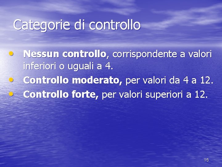 Categorie di controllo • Nessun controllo, corrispondente a valori • • inferiori o uguali