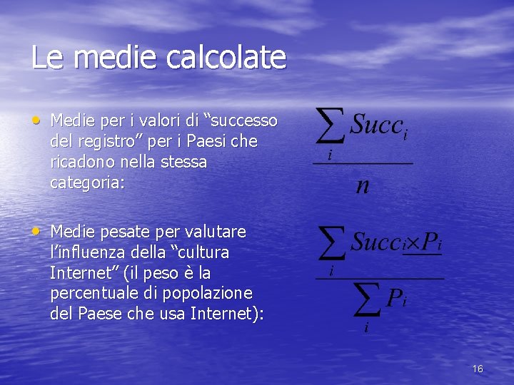 Le medie calcolate • Medie per i valori di “successo del registro” per i