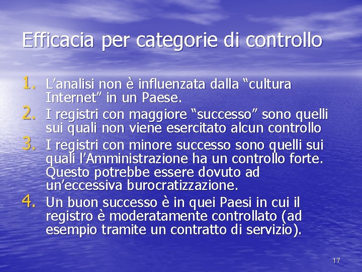 Efficacia per categorie di controllo 1. L’analisi non è influenzata dalla “cultura 2. 3.