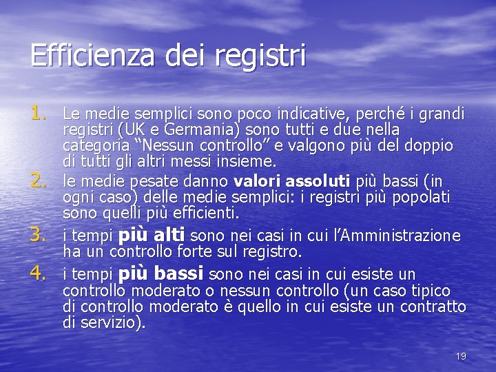 Efficienza dei registri 1. Le medie semplici sono poco indicative, perché i grandi 2.