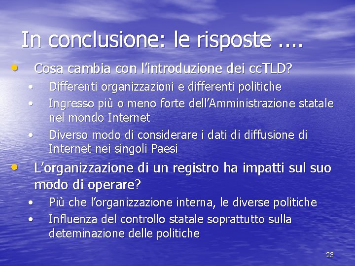 In conclusione: le risposte. . • Cosa cambia con l’introduzione dei cc. TLD? •