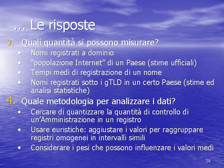 . . . Le risposte 3. Quali quantità si possono misurare? • • Nomi