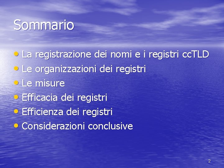 Sommario • La registrazione dei nomi e i registri cc. TLD • Le organizzazioni