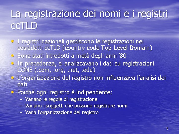 La registrazione dei nomi e i registri cc. TLD • I registri nazionali gestiscono