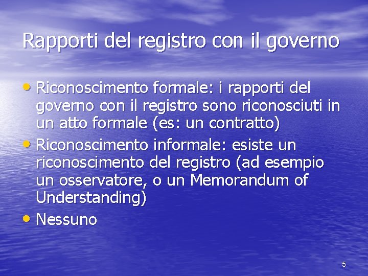 Rapporti del registro con il governo • Riconoscimento formale: i rapporti del governo con