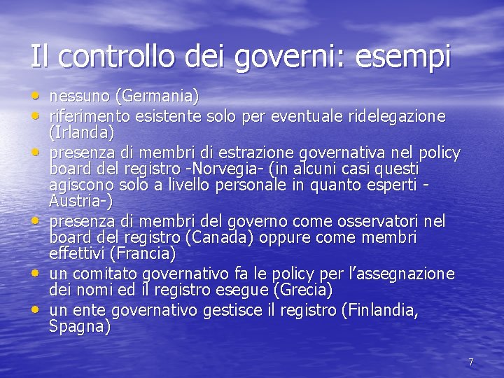 Il controllo dei governi: esempi • nessuno (Germania) • riferimento esistente solo per eventuale