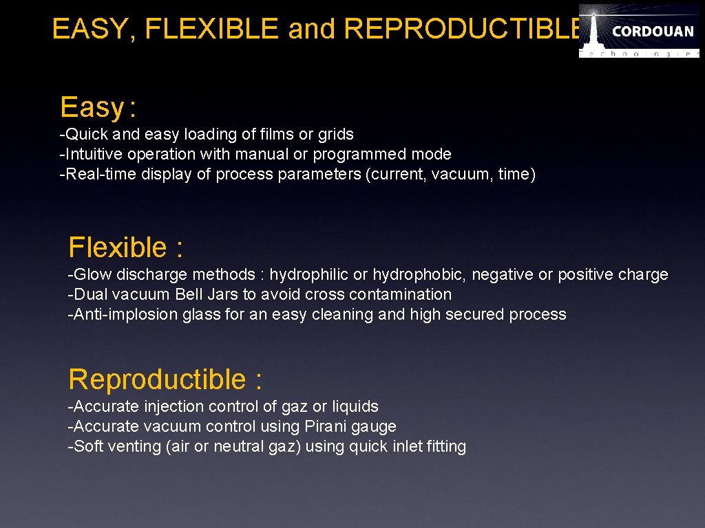 EASY, FLEXIBLE and REPRODUCTIBLE Easy : -Quick and easy loading of films or grids