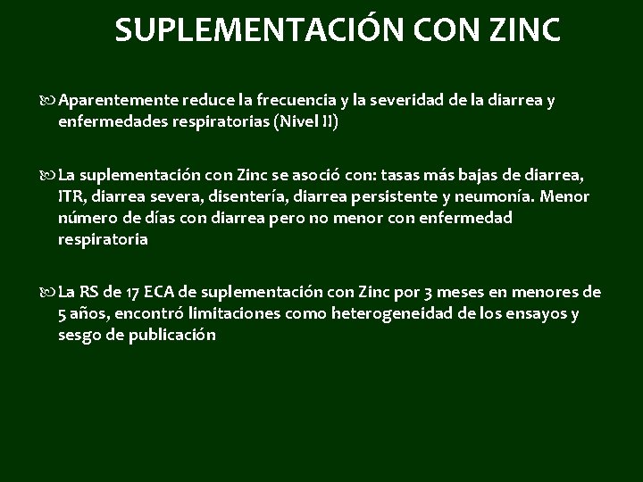 SUPLEMENTACIÓN CON ZINC Aparentemente reduce la frecuencia y la severidad de la diarrea y