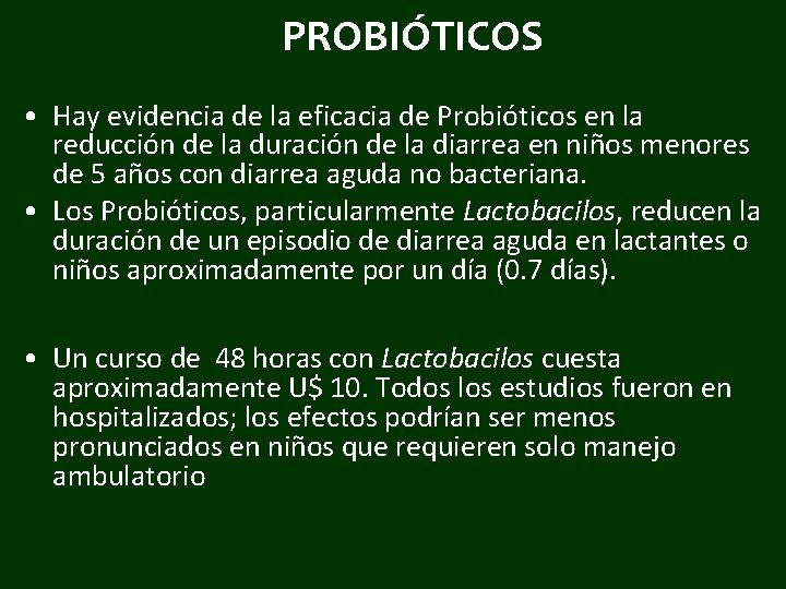 PROBIÓTICOS • Hay evidencia de la eficacia de Probióticos en la reducción de la