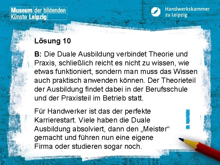 Lösung 10 B: Die Duale Ausbildung verbindet Theorie und Praxis, schließlich reicht es nicht