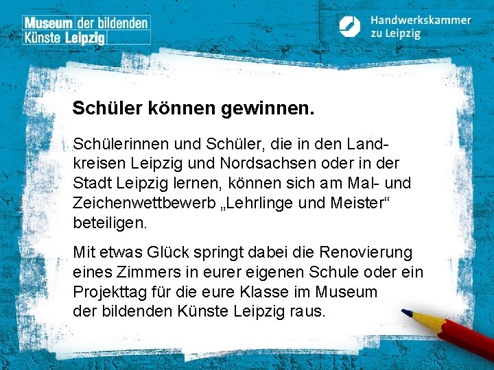 Schüler können gewinnen. Schülerinnen und Schüler, die in den Landkreisen Leipzig und Nordsachsen oder