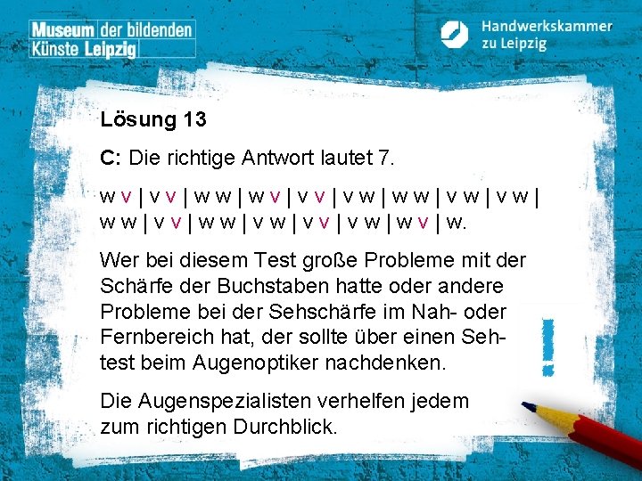 Lösung 13 C: Die richtige Antwort lautet 7. wv|vv|ww|wv|vv|vw|ww|vw|vw| w w | v v