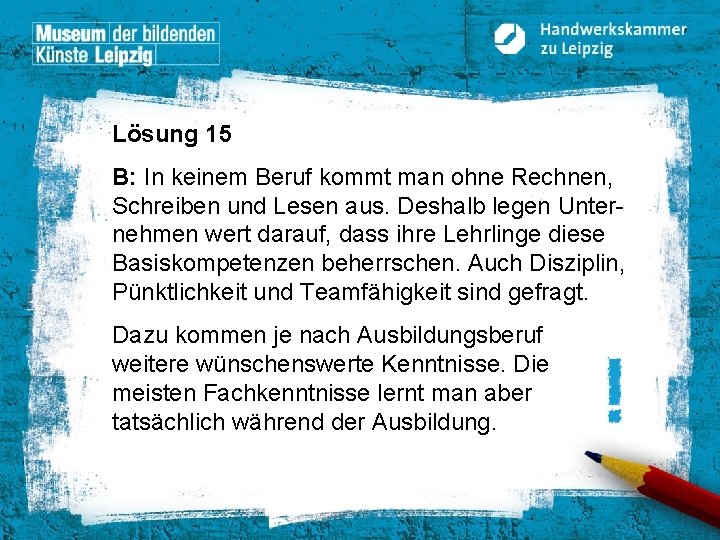 Lösung 15 B: In keinem Beruf kommt man ohne Rechnen, Schreiben und Lesen aus.