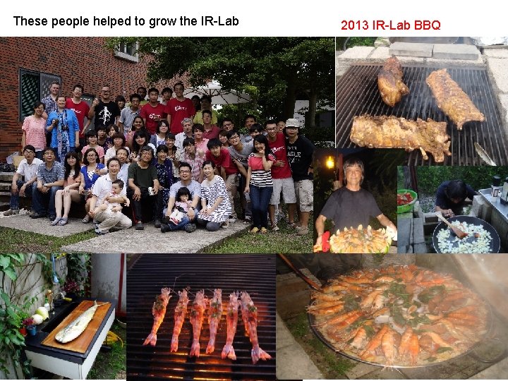 These people helped to grow the IR-Lab 2013 IR-Lab BBQ 