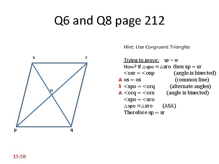 Q 6 and Q 8 page 212 Hint: Use Congruent Triangles s r o