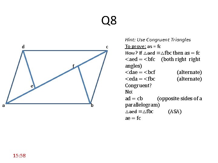 Q 8 d c f e a b 15: 58 Hint: Use Congruent Triangles