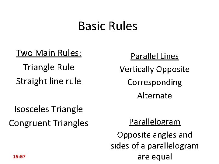 Basic Rules Two Main Rules: Triangle Rule Straight line rule Isosceles Triangle Congruent Triangles
