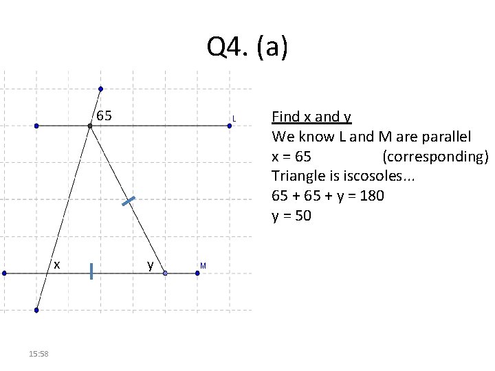 Q 4. (a) Find x and y We know L and M are parallel