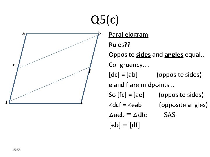 Q 5(c) a b e d f c 15: 58 Parallelogram Rules? ? Opposite