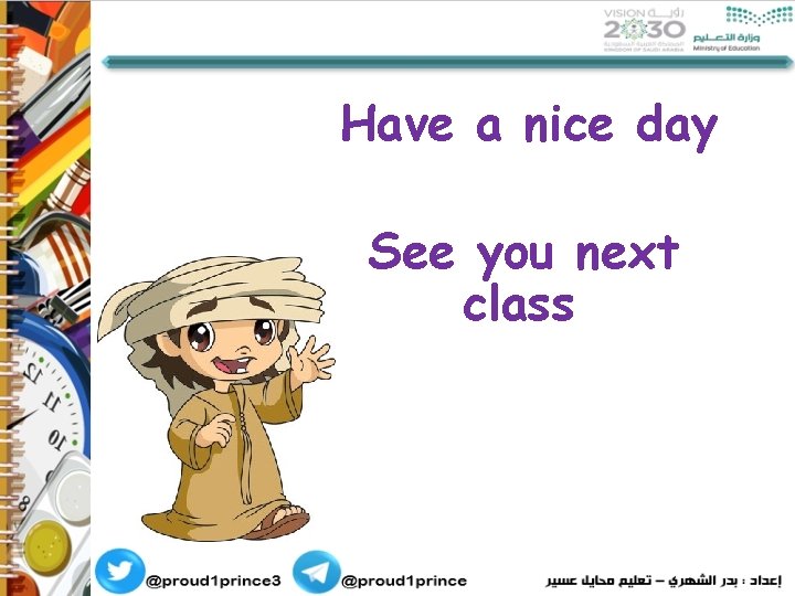 Have a nice day See you next class 