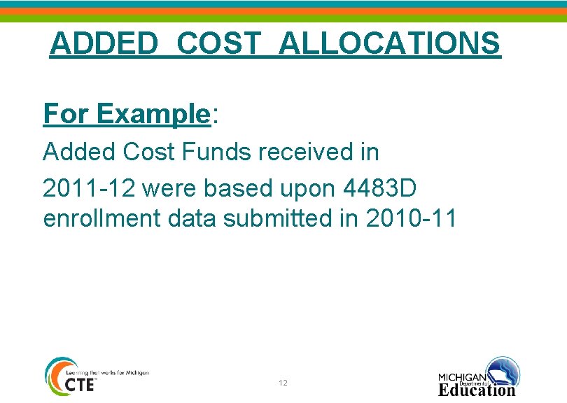 ADDED COST ALLOCATIONS For Example: Added Cost Funds received in 2011 -12 were based