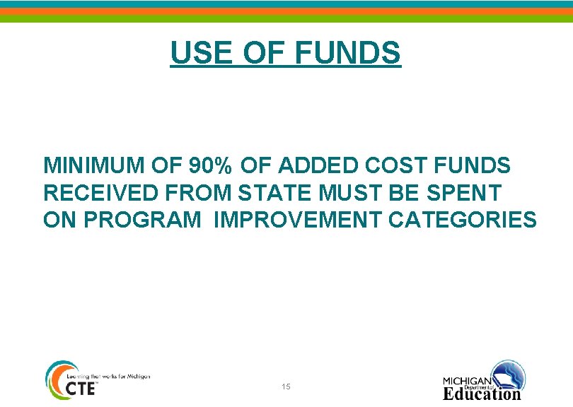 USE OF FUNDS MINIMUM OF 90% OF ADDED COST FUNDS RECEIVED FROM STATE MUST