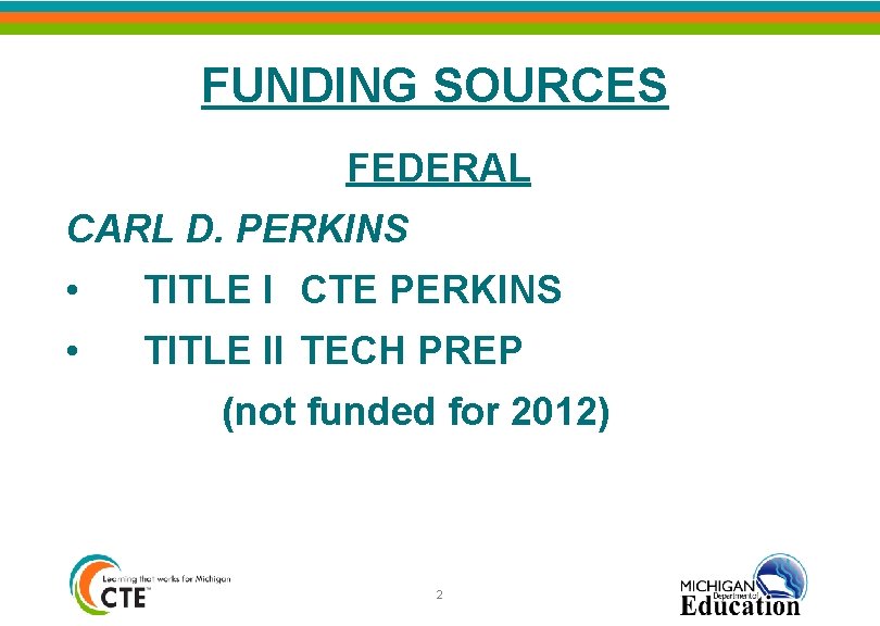 FUNDING SOURCES FEDERAL CARL D. PERKINS • TITLE I CTE PERKINS • TITLE II