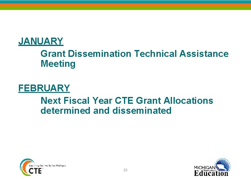 JANUARY Grant Dissemination Technical Assistance Meeting FEBRUARY Next Fiscal Year CTE Grant Allocations determined