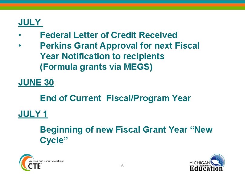 JULY • Federal Letter of Credit Received • Perkins Grant Approval for next Fiscal