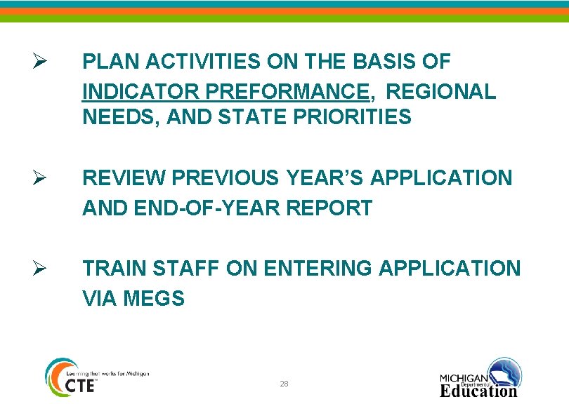 Ø PLAN ACTIVITIES ON THE BASIS OF INDICATOR PREFORMANCE, REGIONAL NEEDS, AND STATE PRIORITIES