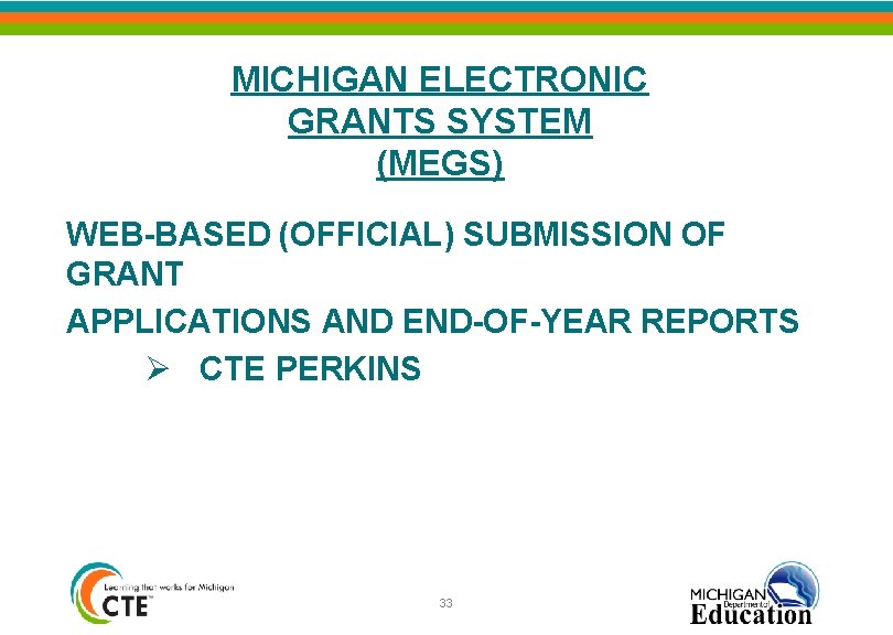 MICHIGAN ELECTRONIC GRANTS SYSTEM (MEGS) WEB-BASED (OFFICIAL) SUBMISSION OF GRANT APPLICATIONS AND END-OF-YEAR REPORTS