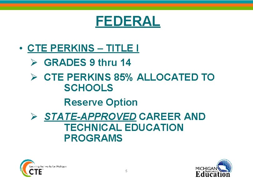 FEDERAL • CTE PERKINS – TITLE I Ø GRADES 9 thru 14 Ø CTE