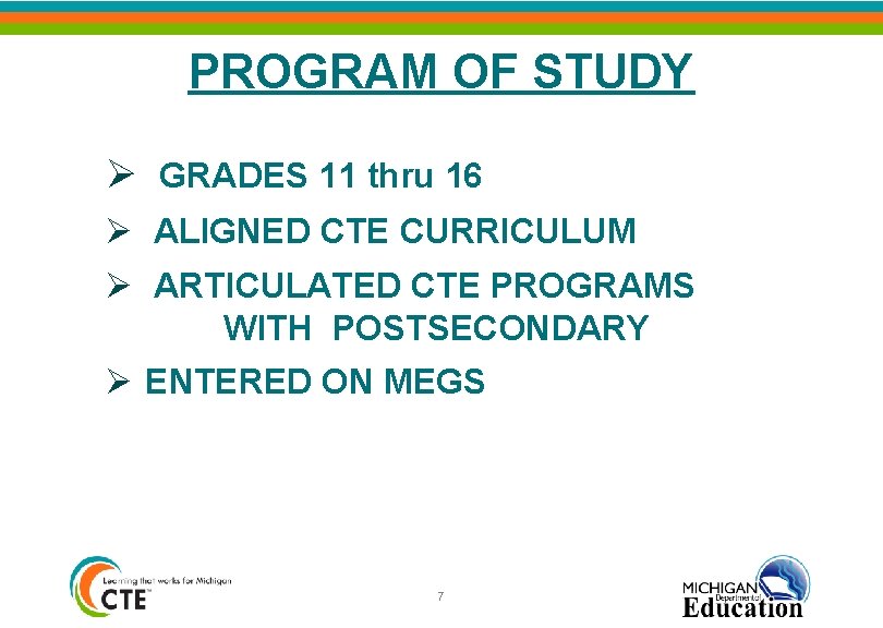 PROGRAM OF STUDY Ø GRADES 11 thru 16 Ø ALIGNED CTE CURRICULUM Ø ARTICULATED