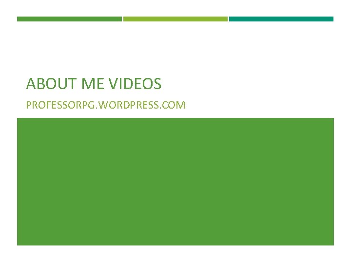 ABOUT ME VIDEOS PROFESSORPG. WORDPRESS. COM 