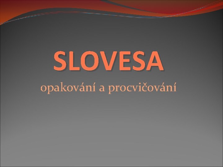 SLOVESA opakování a procvičování 