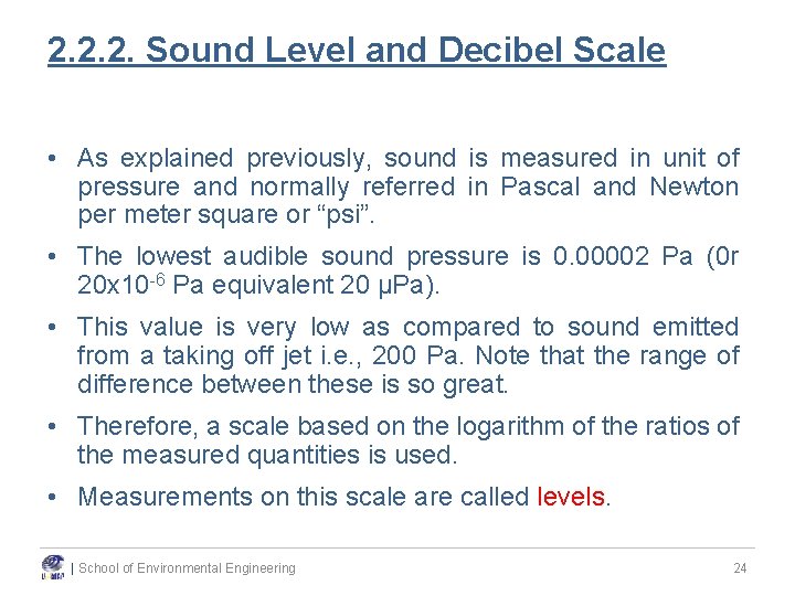 2. 2. 2. Sound Level and Decibel Scale • As explained previously, sound is 2. 2. 2. Sound Level and Decibel Scale • As explained previously, sound is