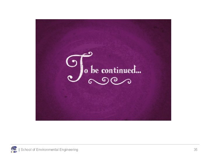 | School of Environmental Engineering 35 | School of Environmental Engineering 35