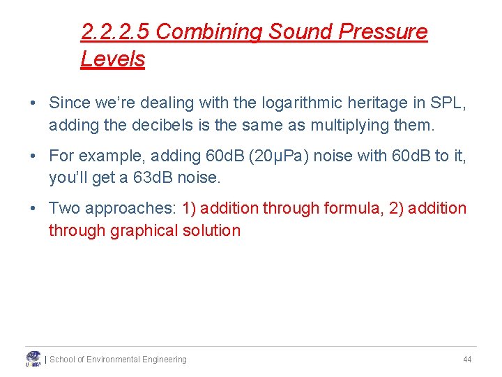 2. 2. 2. 5 Combining Sound Pressure Levels • Since we’re dealing with the 2. 2. 2. 5 Combining Sound Pressure Levels • Since we’re dealing with the