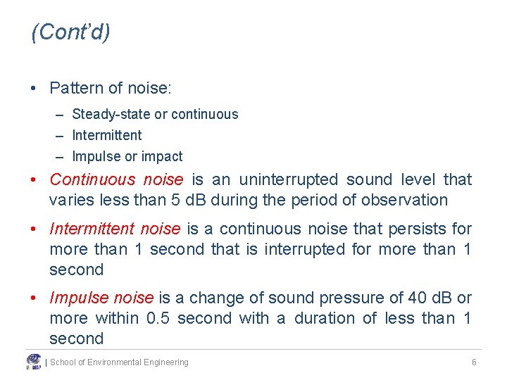 (Cont’d) • Pattern of noise: – Steady-state or continuous – Intermittent – Impulse or (Cont’d) • Pattern of noise: – Steady-state or continuous – Intermittent – Impulse or